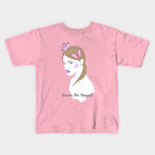 Dream The Biggest Girl Kids T-Shirt